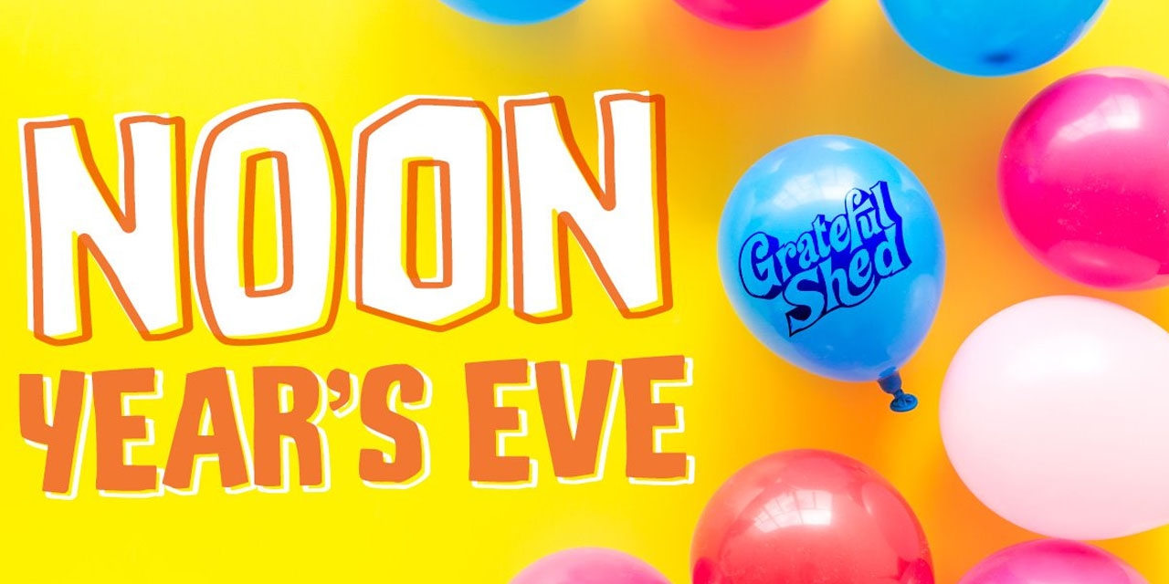 Noon Year's Eve Kids Party at Grateful Shed.